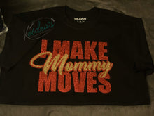 Load image into Gallery viewer, I Make Mommy Moves tee