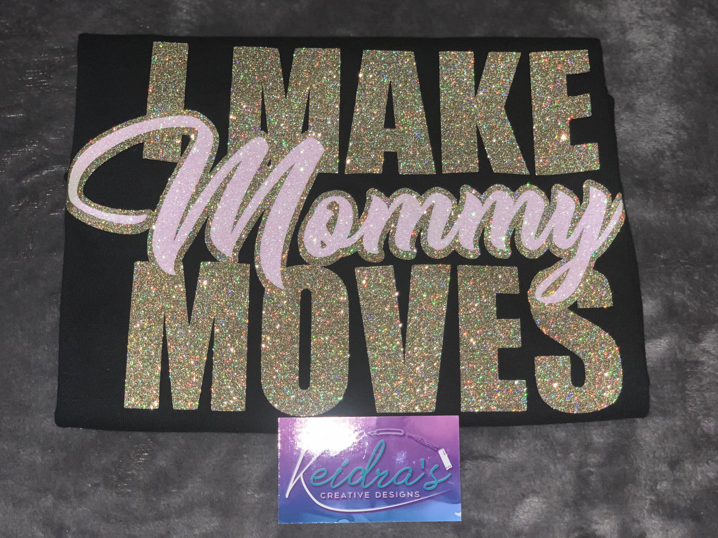 I Make Mommy Moves tee